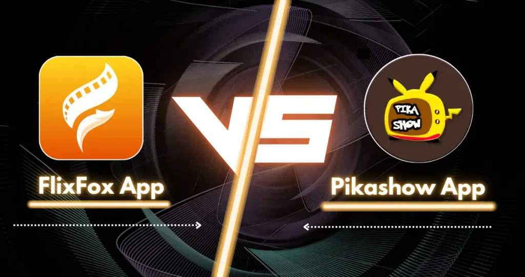 FlixFox App vs Pikashow App.